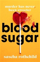 Sascha Rothchild - Blood Sugar