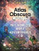 Rosemary Mosco, Dylan Thuras, Dylan Mosco Thuras, Thuras Dylan, Joy Ang, Ang Joy - The Atlas Obscura Explorer's Guide for the World's Most Adventurous