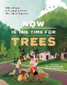 Arbor Day Foundation, Dan Arbor Day Foundation Lambe, Dan/ Forkner Arbor Day Foundation/ Lambe, Arbor Day Foundation, Arbor Lambe Day Foundation, Lorene Edwards Forkner... - Now Is the Time for Trees