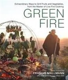 Donna Gelb, Peter Kaminsky, Francis Mallman, Francis Mallmann - Green Fire
