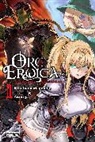 Asanagi Asanagi, Rifujin Na Magonote, Rifujin Na Magonote, na Magonote Rifujin, Rifujin na Magonote - Orc Eroica, Vol. 1 (light novel)