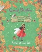 Enid Blyton, Becky Cameron - The Enchanted Library: Stories of Fairy Fun