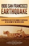 Captivating History - 1906 San Francisco Earthquake