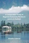 Showkat Ahmad - A Comparative Study Of Regional Autonomy Models In Jammu And Kashmir