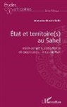 Mamadou Diarafa Diallo - État et territoire(s) au Sahel. Entre contrôle, compétition et coopération : le cas du Mali