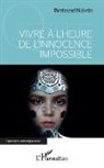 Bertrand Naivin - Vivre à l'heure de l'innocence impossible