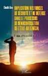 Cheikh Sène - Implication des forces de sécurité et de défense dans le processus de démocratisation de l'Etat au Sénégal