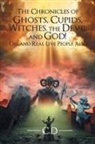 C. D. - The Chronicles of Ghosts, Cupids, Witches, the Devil and God! Oh, and Real Live People Also!