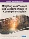 Gordon A. Crews, Selina E. M. Kerr, Mary Ann Markey - Mitigating Mass Violence and Managing Threats in Contemporary Society