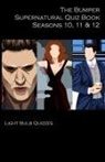 Light Bulb Quizzes - The Bumper Supernatural Quiz Book Seasons 10, 11 & 12
