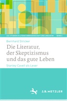 Bernhard Stricker - Die Literatur, der Skeptizismus und das gute Leben