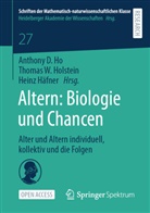Heinz Häfner, Anthony D. Ho, Thomas W. Holstein, Thoma W Holstein, Thomas W Holstein - Altern: Biologie und Chancen