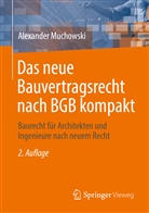Alexande Muchowski, Alexander Muchowski, Falk Würfele - Das neue Bauvertragsrecht nach BGB kompakt