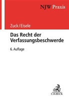 Reiner Eisele, Reiner (Dr.) Eisele, Zuck, Holge Zuck, Holger Zuck, Holger (Prof. Dr.) Zuck... - Das Recht der Verfassungsbeschwerde