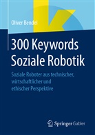 Oliver Bendel - 300 Keywords Soziale Robotik