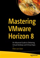 Peter Von Oven, Peter von Oven - Mastering VMware Horizon 8