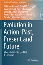 Wolfgang Banzhaf, Betty H. C. Cheng, Betty H.C. Cheng, Kalyanmoy Deb, Kalyanmoy Deb et al, Bett H C Cheng... - Evolution in Action: Past, Present and Future