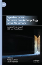 Brownell, Brownell, Susan Brownell, Pamela R. Frese, Pamel R Frese, Pamela R Frese - Experiential and Performative Anthropology in the Classroom
