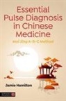 Jamie Hamilton - Essential Pulse Diagnosis in Chinese Medicine