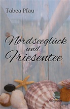 Tabea Pfau - Nordseeglück und Friesentee