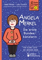 Juli Christof, Julia Christof, Be Springer-Ferazin, Bettina Springer-Ferazin, Heik Wolter, Heike Wolter - Angela Merkel - Die erste Bundeskanzlerin
