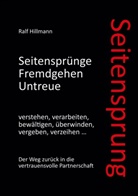 Ralf Hillmann - Seitensprung: Seitensprünge, Fremdgehen, Untreue verstehen, verarbeiten, bewältigen, überwinden, vergeben, verzeihen