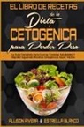 Estrella Blanco, Allison Rivera - El Libro De Recetas De La Dieta Cetogénica Para Perder Peso