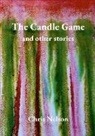 Chris Nelson - The Candle Game & Other Stories