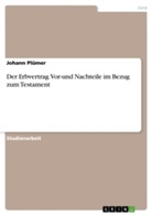 Johann Plümer - Der Erbvertrag. Vor-und Nachteile im Bezug zum Testament