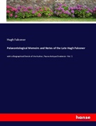 Hugh Falconer - Palaeontological Memoirs and Notes of the Late Hugh Falconer