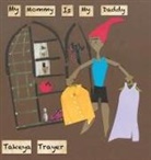 Takeya Trayer - My Mommy Is My Daddy