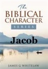 James G Whitelaw - Jacob (Biblical Characters Series)