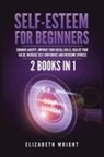 Elizabeth Wright - Self-Esteem for Beginners