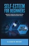 Elizabeth Wright - Self-Esteem for Beginners