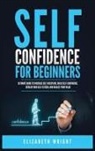 Elizabeth Wright - Self-Confidence for Beginners