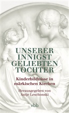 Antj Leschonski, Antje Leschonski - Unserer innigst geliebten Tochter