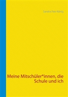 Sandra Fee-König - Meine Mitschüler*innen, die Schule und ich