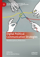Bert García Orosa, Berta García Orosa, Bert García-Orosa, Berta García-Orosa - Digital Political Communication Strategies