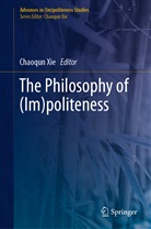Chaoqu Xie, Chaoqun Xie - The Philosophy of (Im)politeness