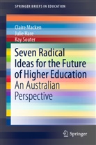 Juli Hare, Julie Hare, Clair Macken, Claire Macken, Kay Souter - Seven Radical Ideas for the Future of Higher Education