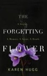 Karen Hugg - The Forgetting Flower