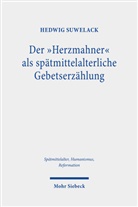 Hedwig Suwelack - Der "Herzmahner" als spätmittelalterliche Gebetserzählung