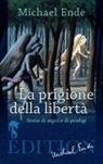 Michael Ende - La Prigione della Libertà