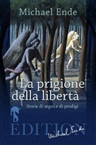 Michael Ende - La Prigione della Libertà