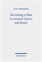 Jan N Bremmer, Jan N. Bremmer - Becoming a Man in Ancient Greece and Rome