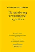 Alexander Ruckteschler - Die Veräußerung streitbefangener Gegenstände