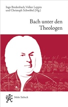 Ingo Bredenbach, Volke Leppin, Volker Leppin, Christoph Schwöbel - Bach unter den Theologen