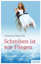 Johanna Maria Ott - Schreiben ist wie Fliegen