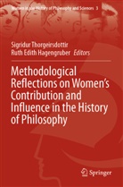 Edith Hagengruber, Edith Hagengruber, Ruth Edith Hagengruber, Sigridu Thorgeirsdottir, Sigridur Thorgeirsdottir - Methodological Reflections on Women's Contribution and Influence in the History of Philosophy