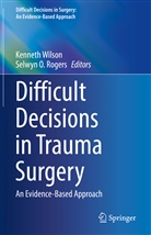 O Rogers, O Rogers, Selwyn O. Rogers, Kennet Wilson, Kenneth Wilson - Difficult Decisions in Trauma Surgery